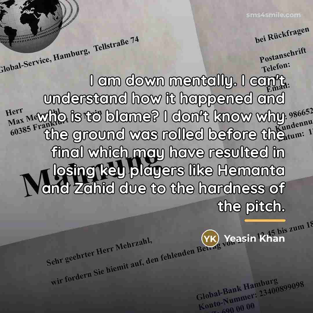 “I am down mentally. I can't understand how it happened…” quote by Yeasin Khan