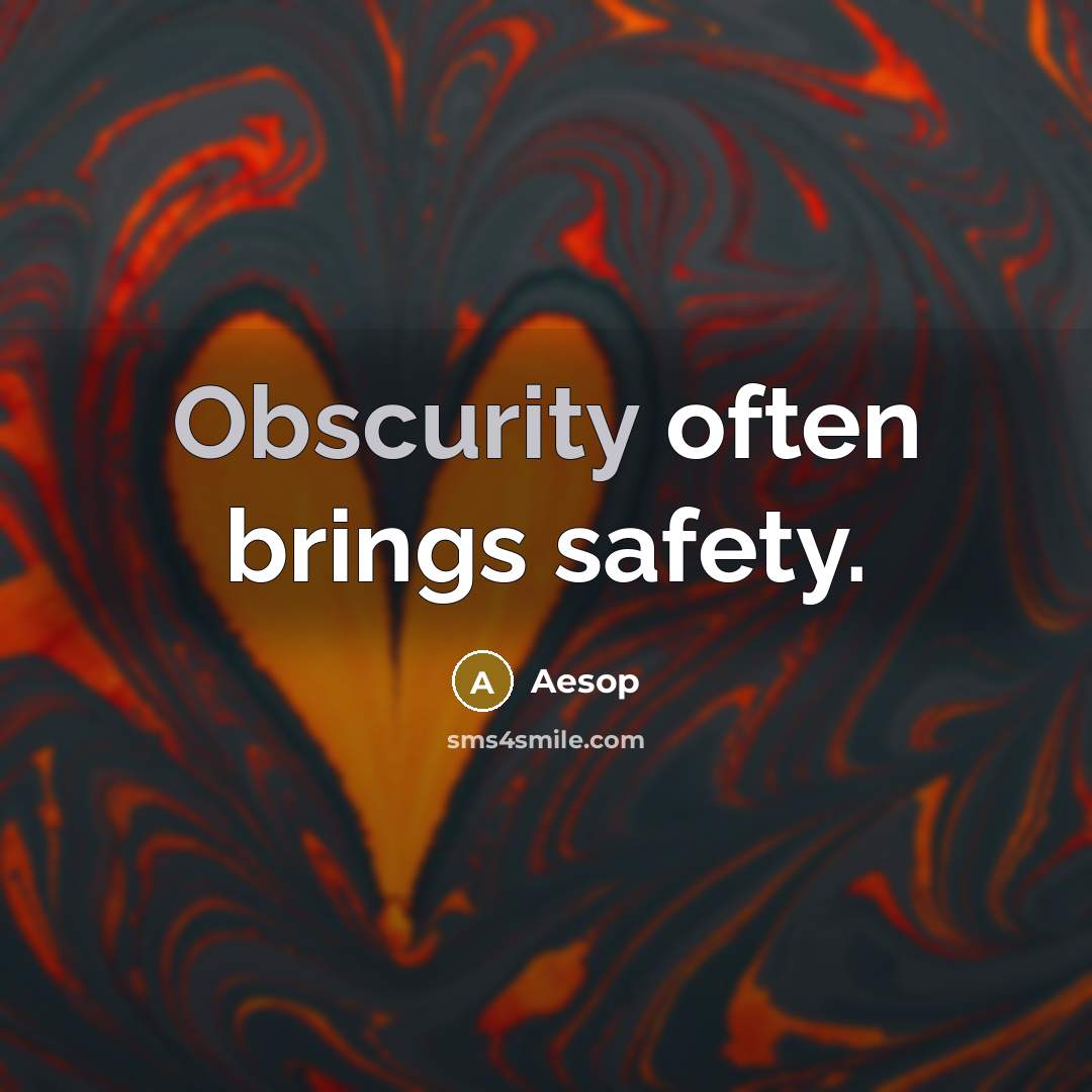 “Obscurity often brings safety.…” quote by Aesop