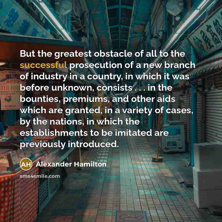 “But the greatest obstacle of all to the successful prosecution…” quote by Alexander Hamilton