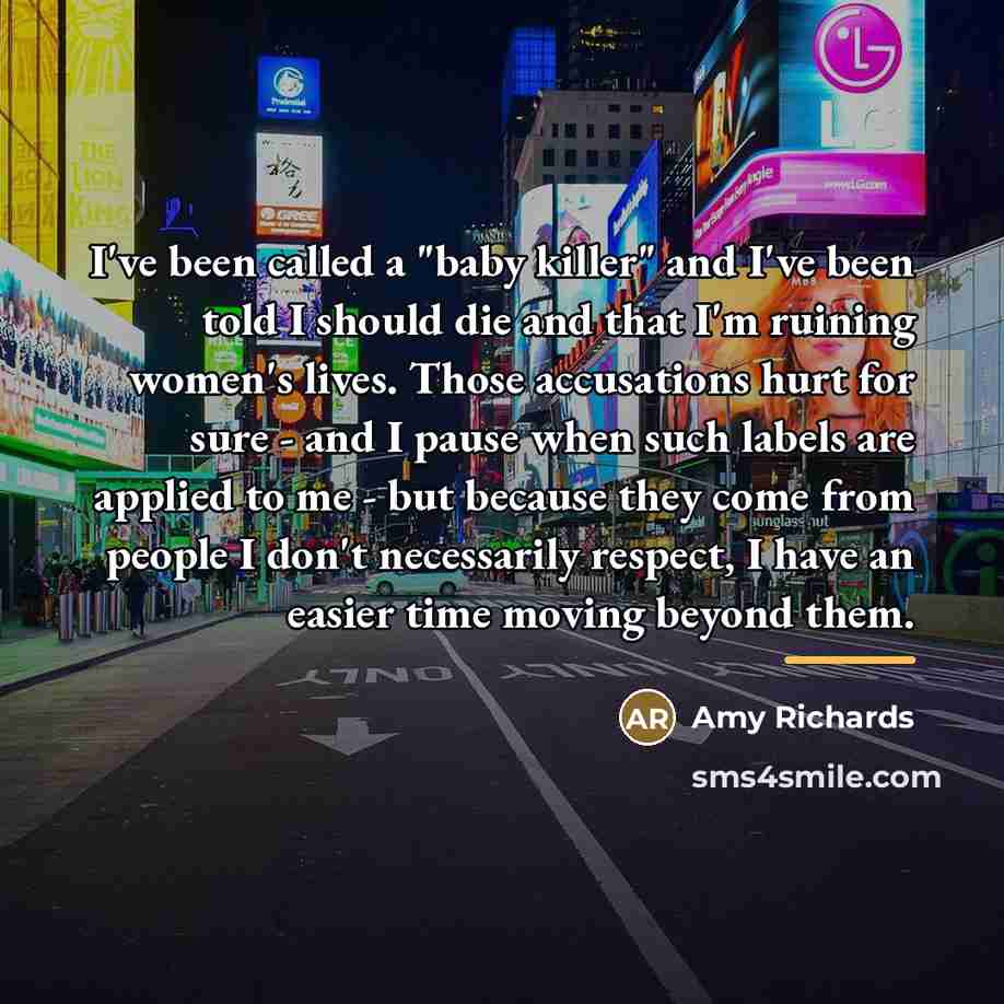 “I've been called a "baby killer" and I've been told…” quote by Amy Richards
