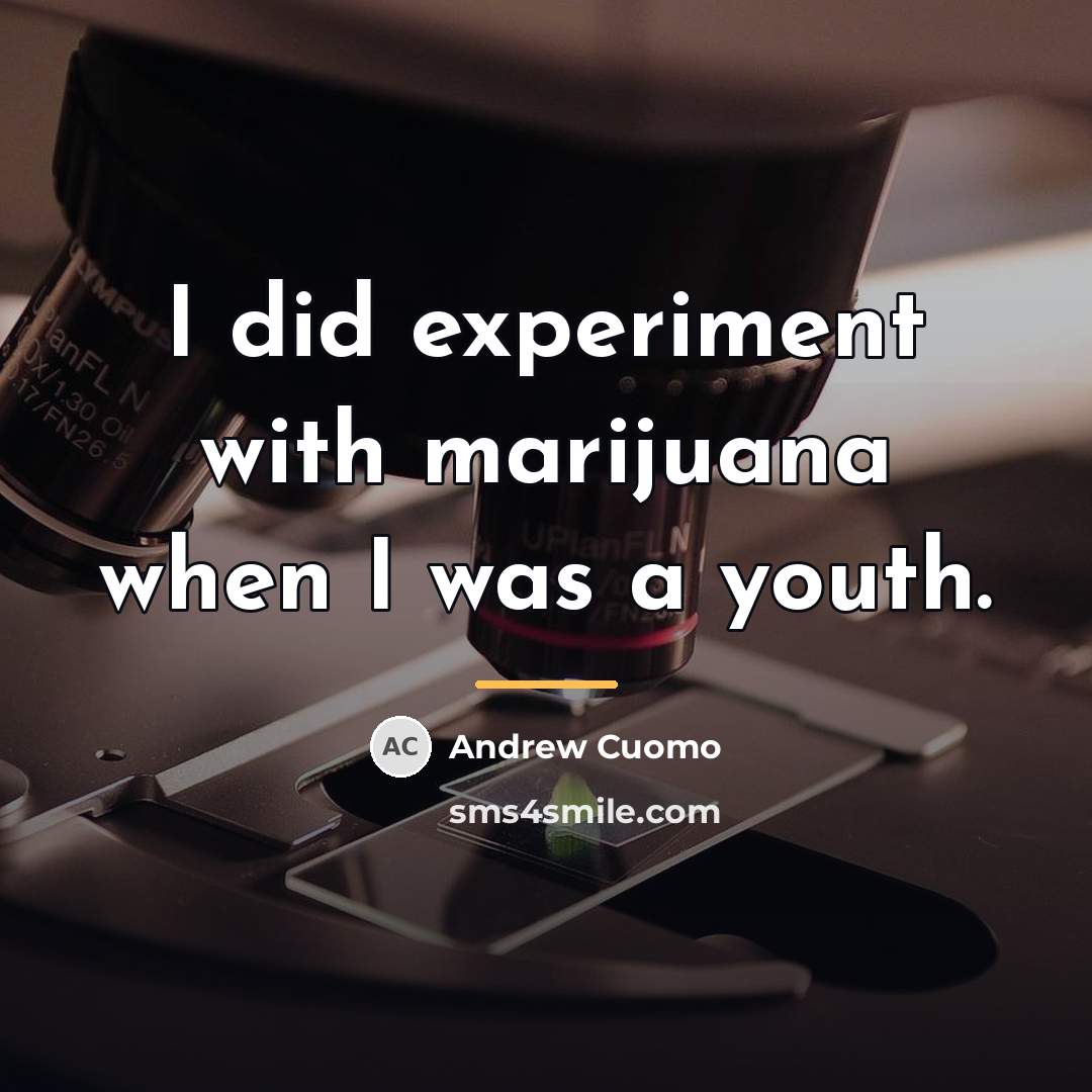 “I did experiment with marijuana when I was a youth.…” quote by Andrew Cuomo