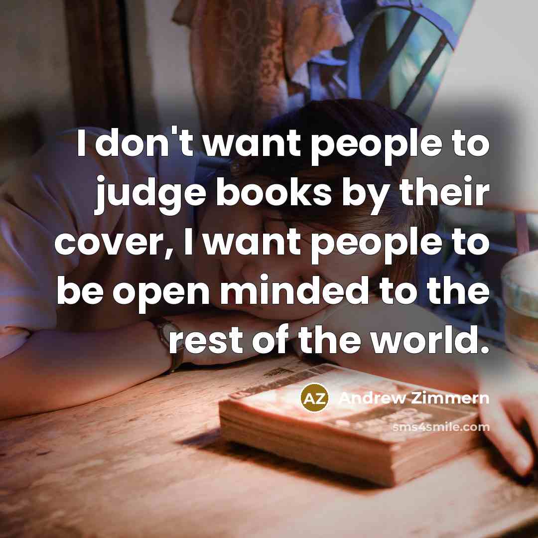 “I don't want people to judge books by their cover,…” quote by Andrew Zimmern