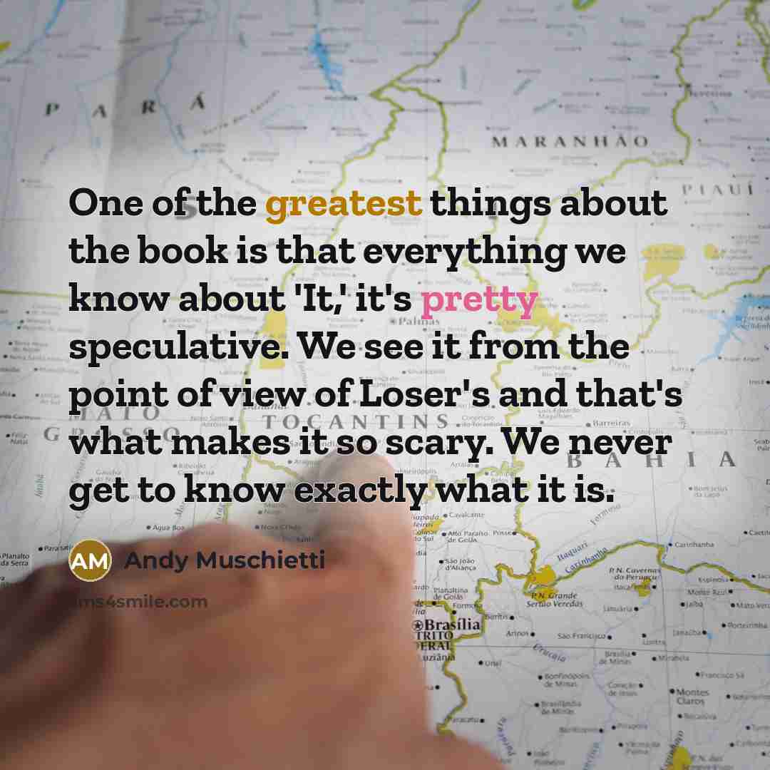 “One of the greatest things about the book is that…” quote by Andy Muschietti