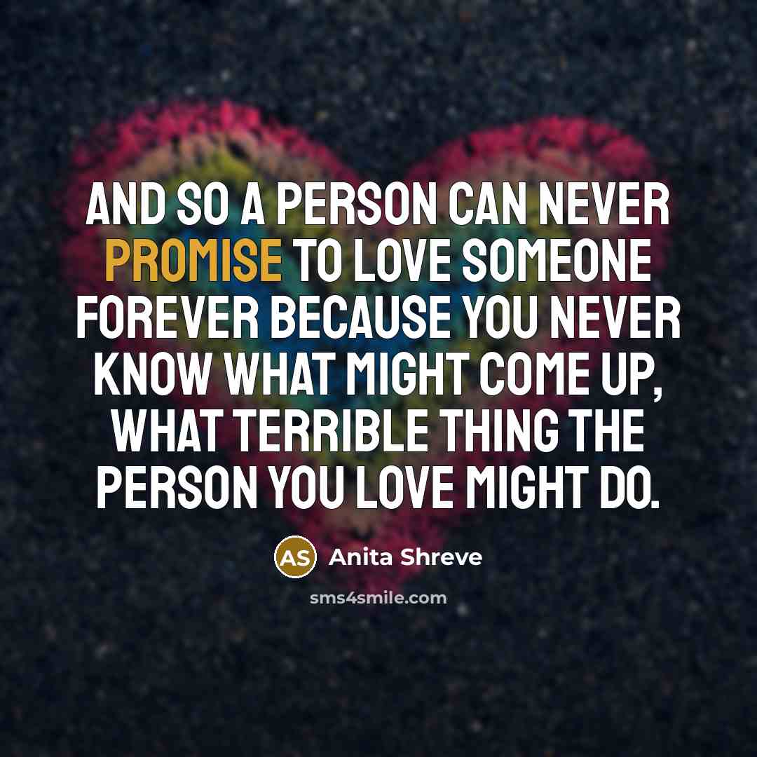 “And so a person can never promise to love someone…” quote by Anita Shreve
