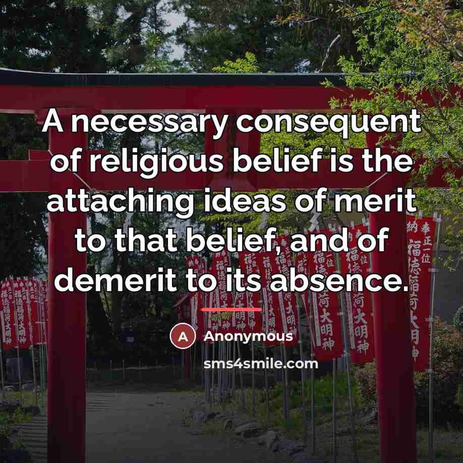 “A necessary consequent of religious belief is the attaching ideas…” quote by Anonymous