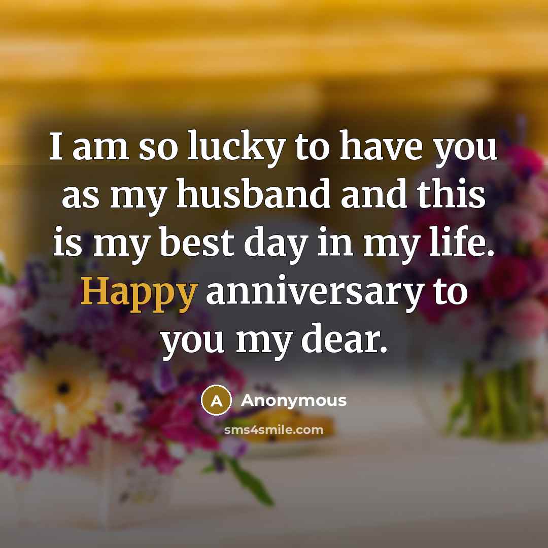 “I am so lucky to have you as my husband…” quote by Anonymous