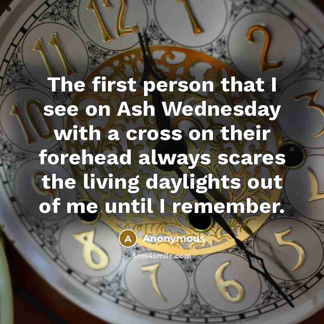 “The first person that I see on Ash Wednesday with…” quote by Anonymous