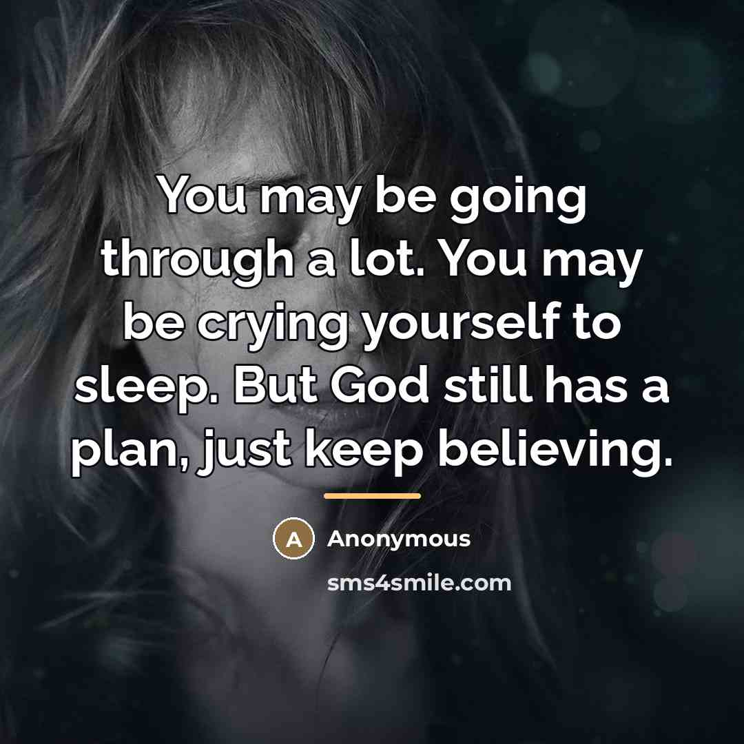 “You may be going through a lot. You may be…” quote by Anonymous