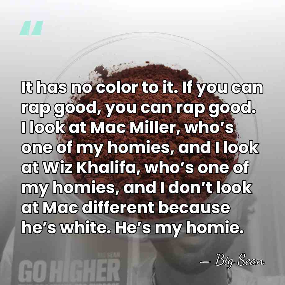It has no color to it. If you can rap good, you&hellip; - Big Sean