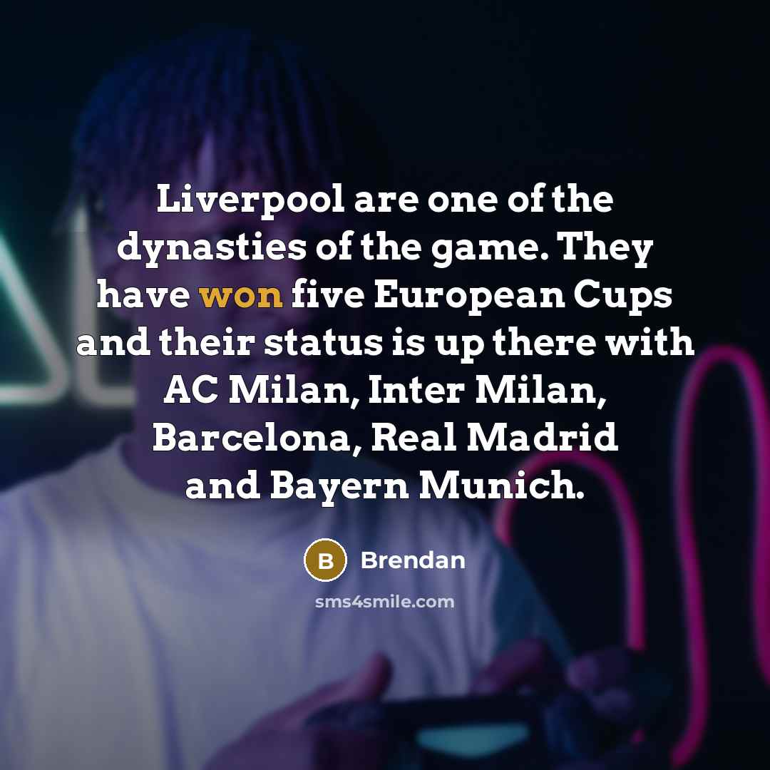 “Liverpool are one of the dynasties of the game. They…” quote by Brendan