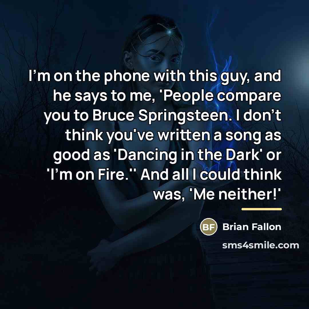 “I'm on the phone with this guy, and he says…” quote by Brian Fallon