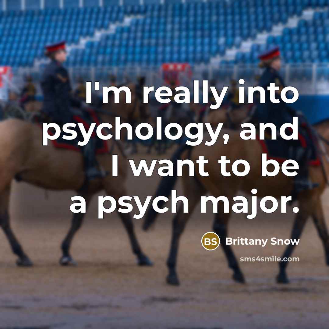 “I'm really into psychology, and I want to be a…” quote by Brittany Snow