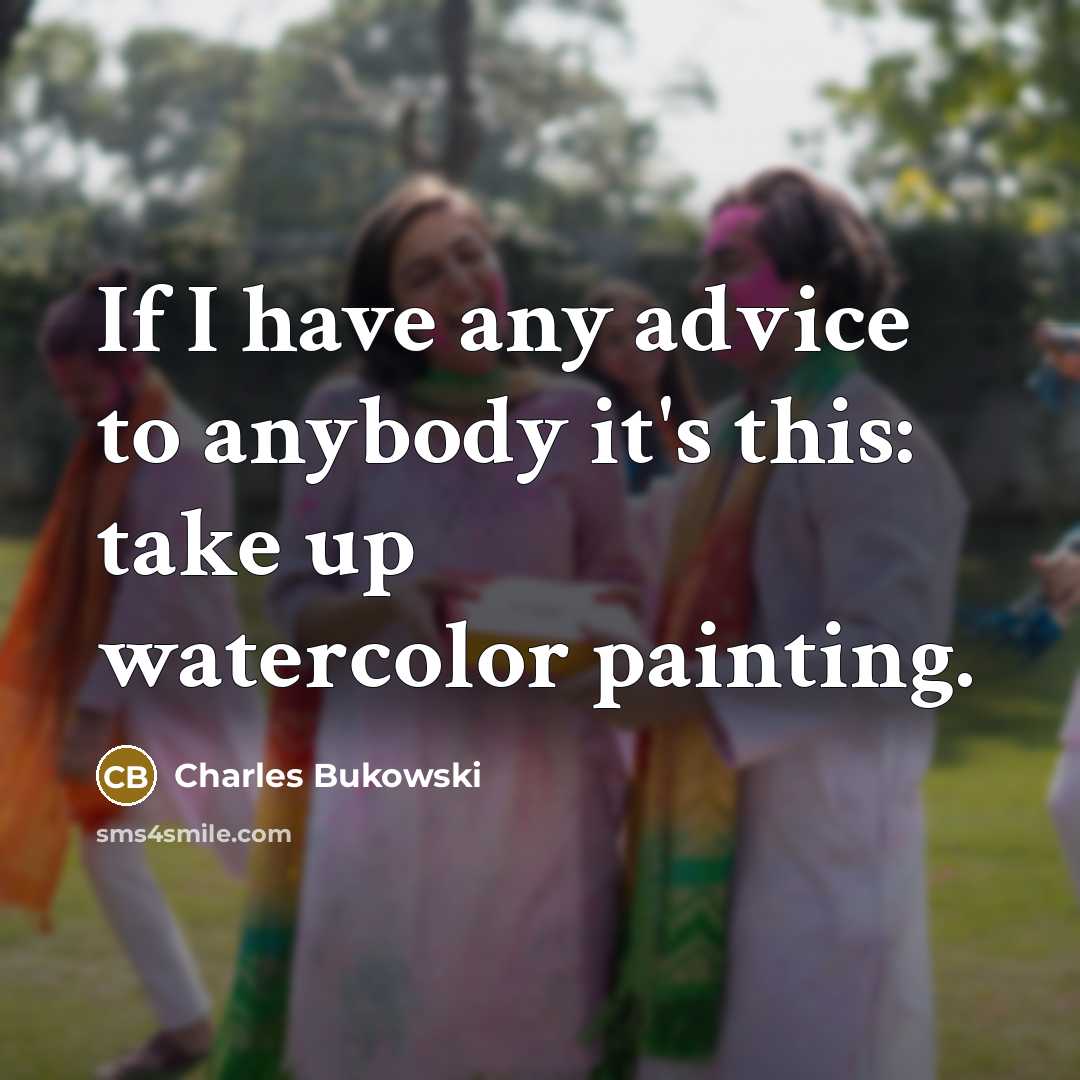 “If I have any advice to anybody it's this: take…” quote by Charles Bukowski