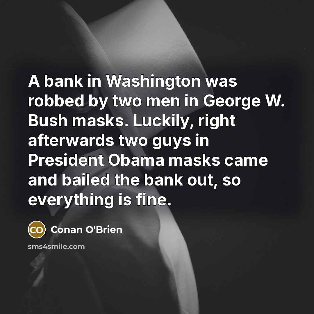 “A bank in Washington was robbed by two men in…” quote by Conan O'Brien