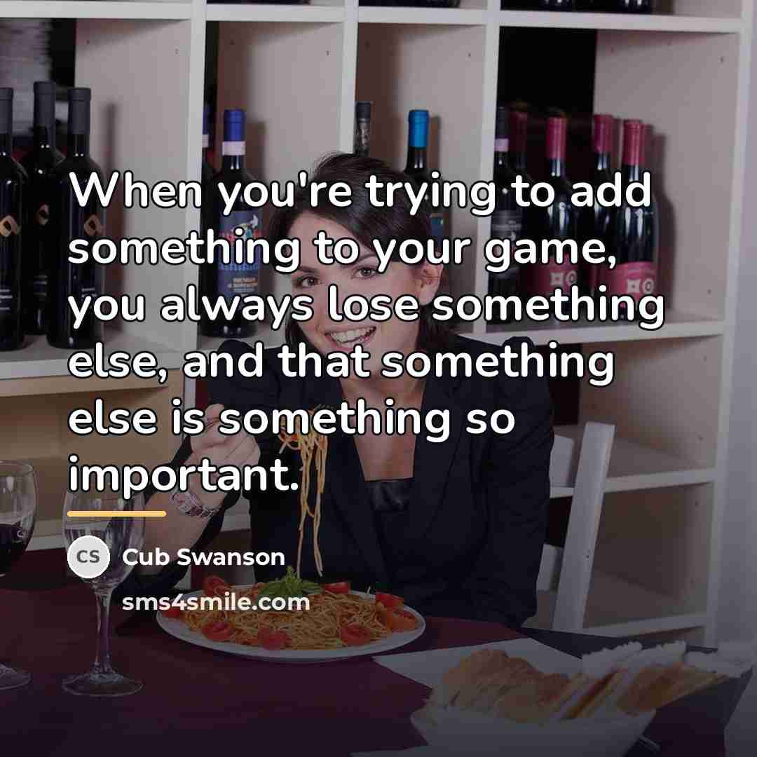 “When you're trying to add something to your game, you…” quote by Cub Swanson