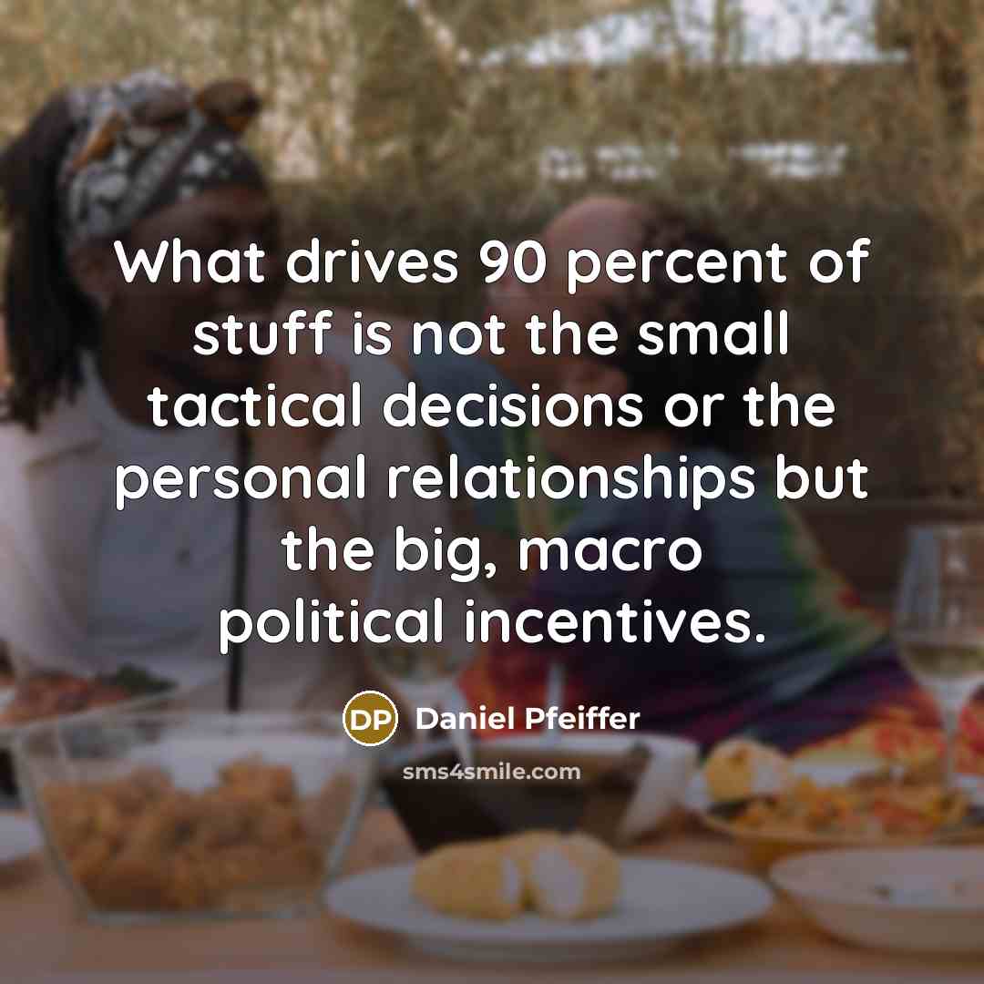 “What drives 90 percent of stuff is not the small…” quote by Daniel Pfeiffer