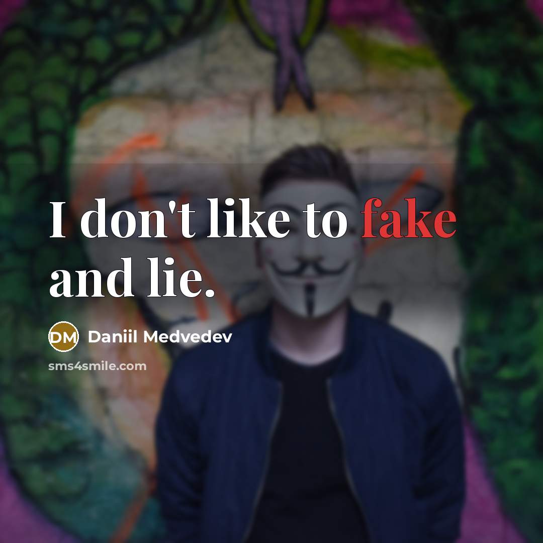 “I don't like to fake and lie.…” quote by Daniil Medvedev