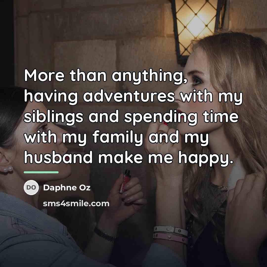 “More than anything, having adventures with my siblings and spending…” quote by Daphne Oz