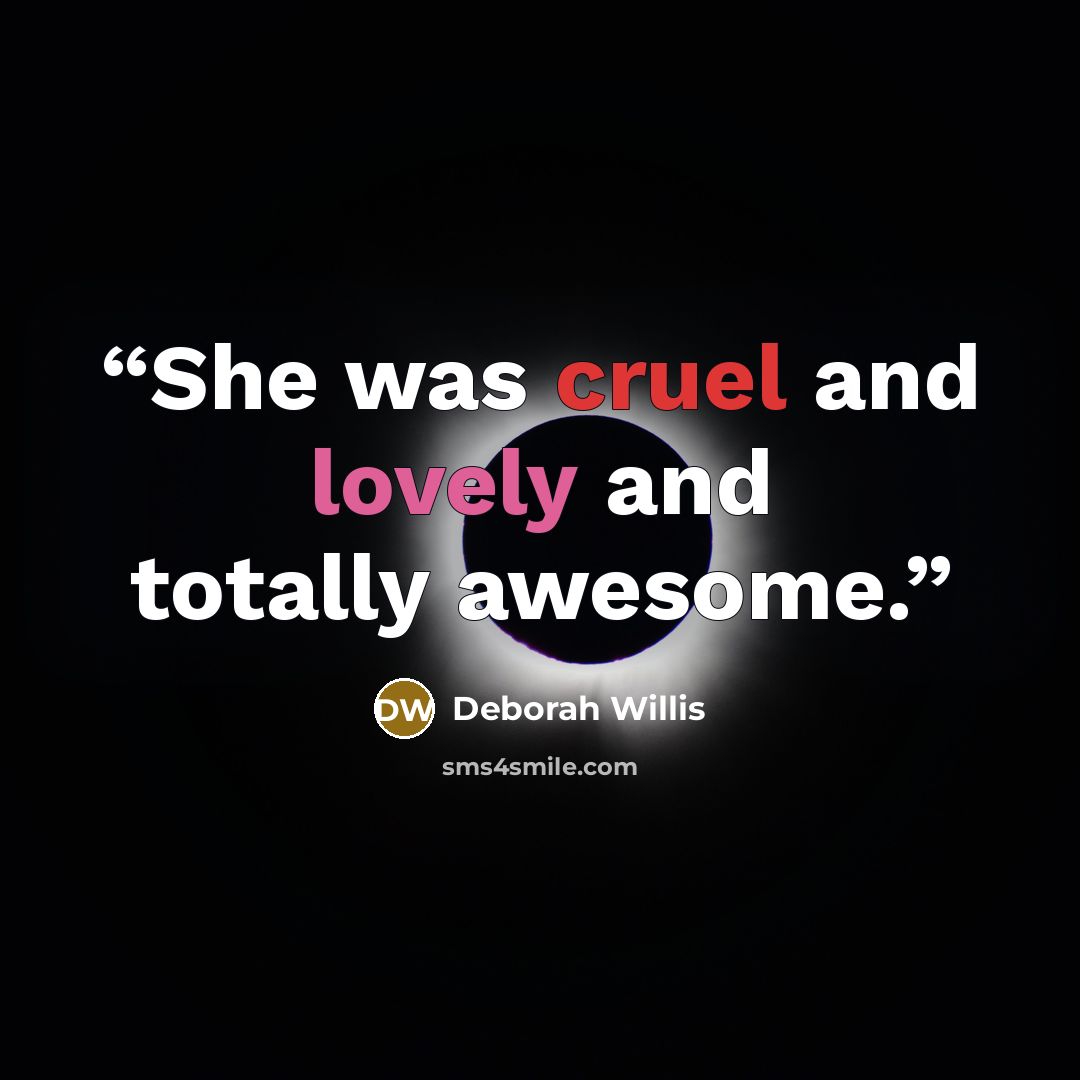 “She was cruel and lovely and totally awesome.” quote by Deborah Willis