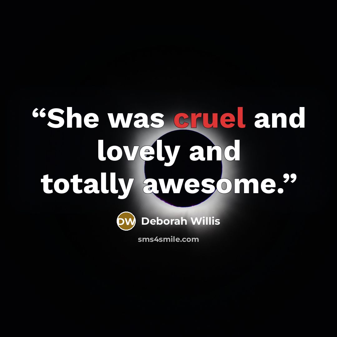“She was cruel and lovely and totally awesome.” quote by Deborah Willis