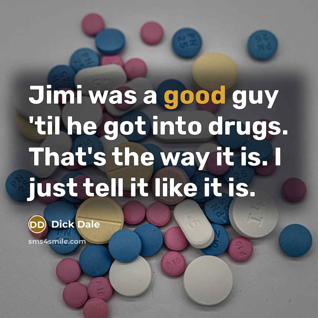 “Jimi was a good guy 'til he got into drugs.…” quote by Dick Dale