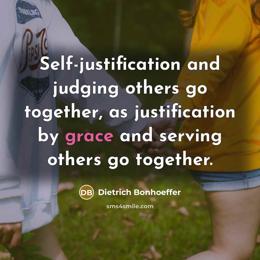 “Self-justification and judging others go together, as justification by grace…” quote by Dietrich Bonhoeffer