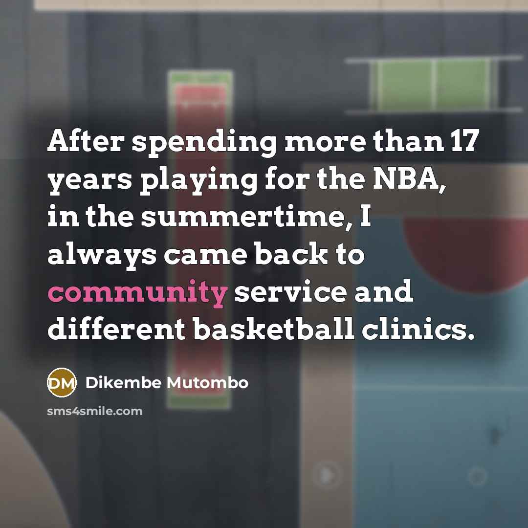 “After spending more than 17 years playing for the NBA,…” quote by Dikembe Mutombo