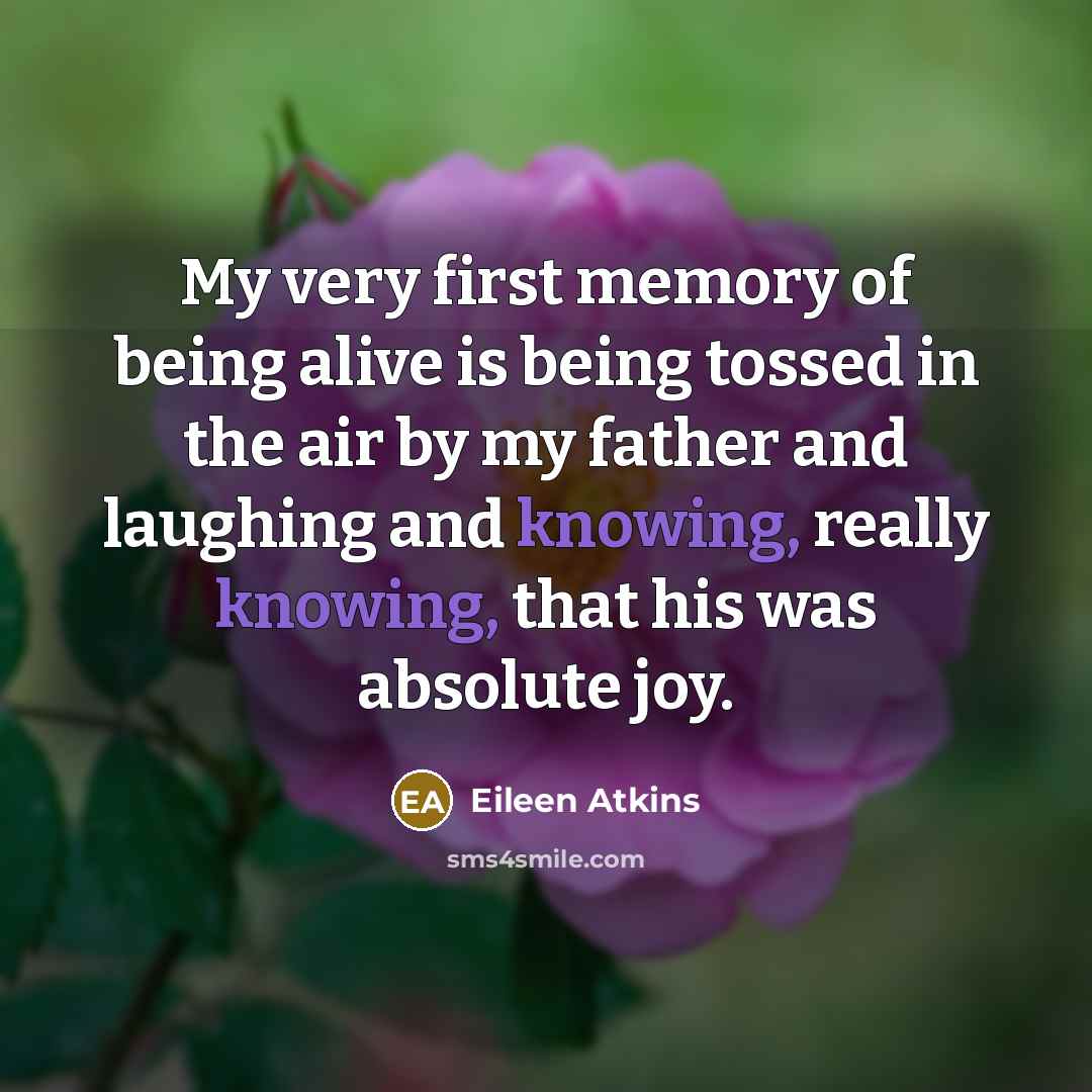 “My very first memory of being alive is being tossed…” quote by Eileen Atkins