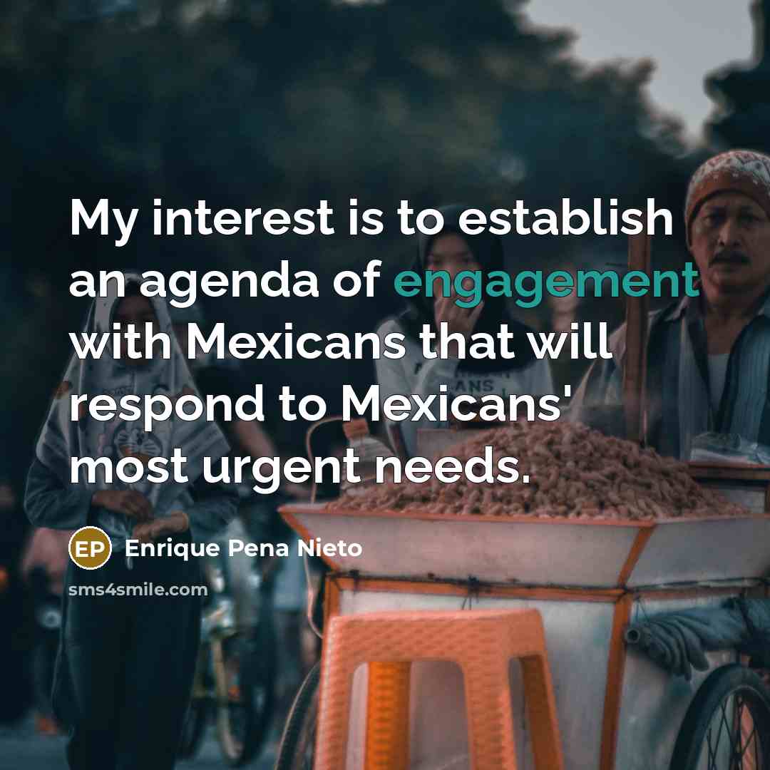 “My interest is to establish an agenda of engagement with…” quote by Enrique Pena Nieto