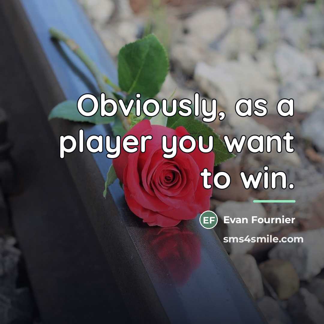 “Obviously, as a player you want to win.…” quote by Evan Fournier