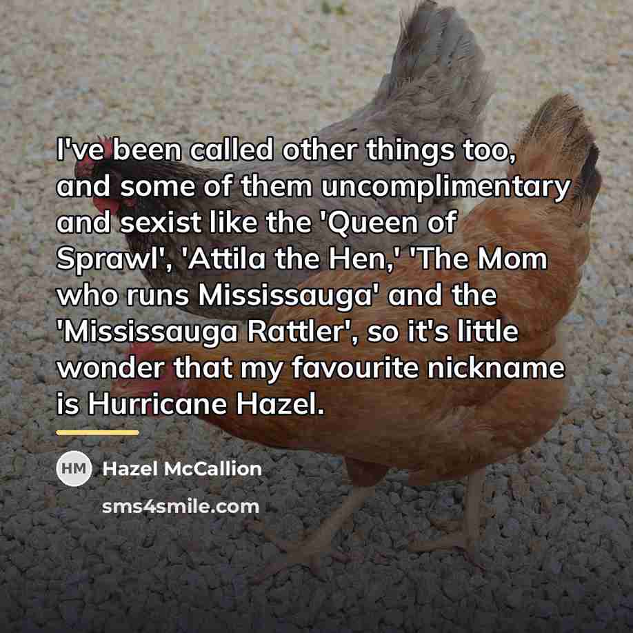“I've been called other things too, and some of them…” quote by Hazel McCallion