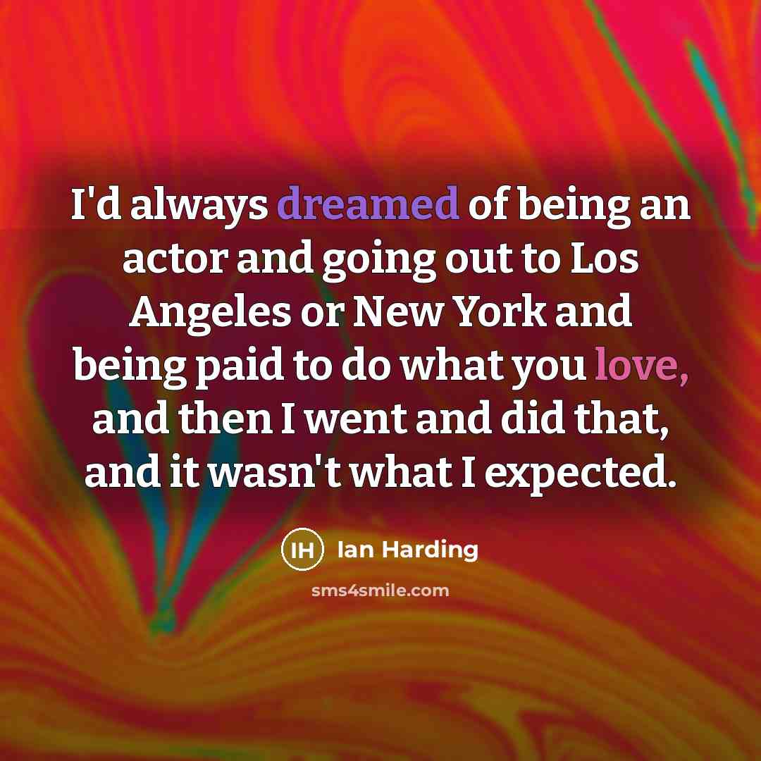 “I'd always dreamed of being an actor and going out…” quote by Ian Harding
