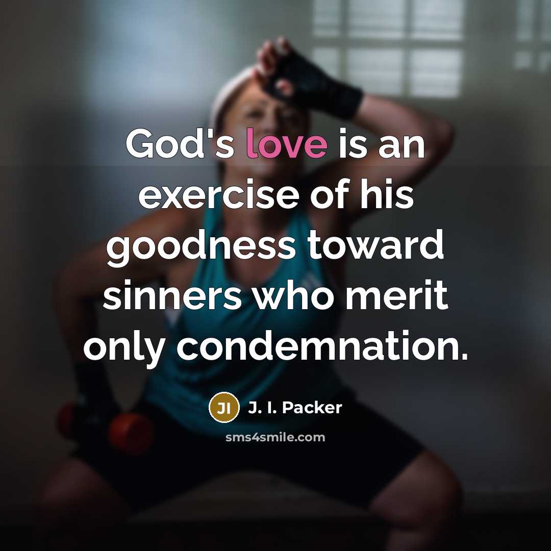 “God's love is an exercise of his goodness toward sinners…” quote by J. I. Packer