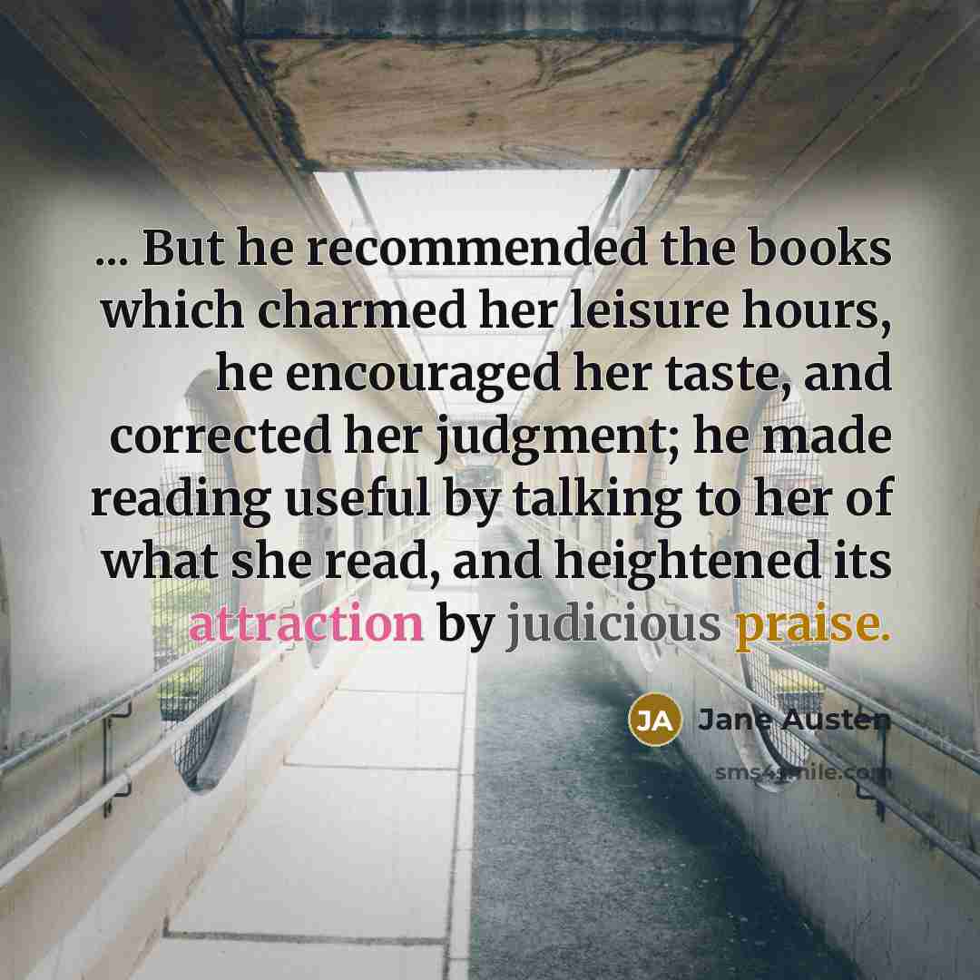 “... But he recommended the books which charmed her leisure…” quote by Jane Austen