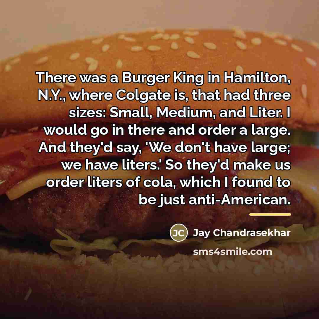 “There was a Burger King in Hamilton, N.Y., where Colgate…” quote by Jay Chandrasekhar