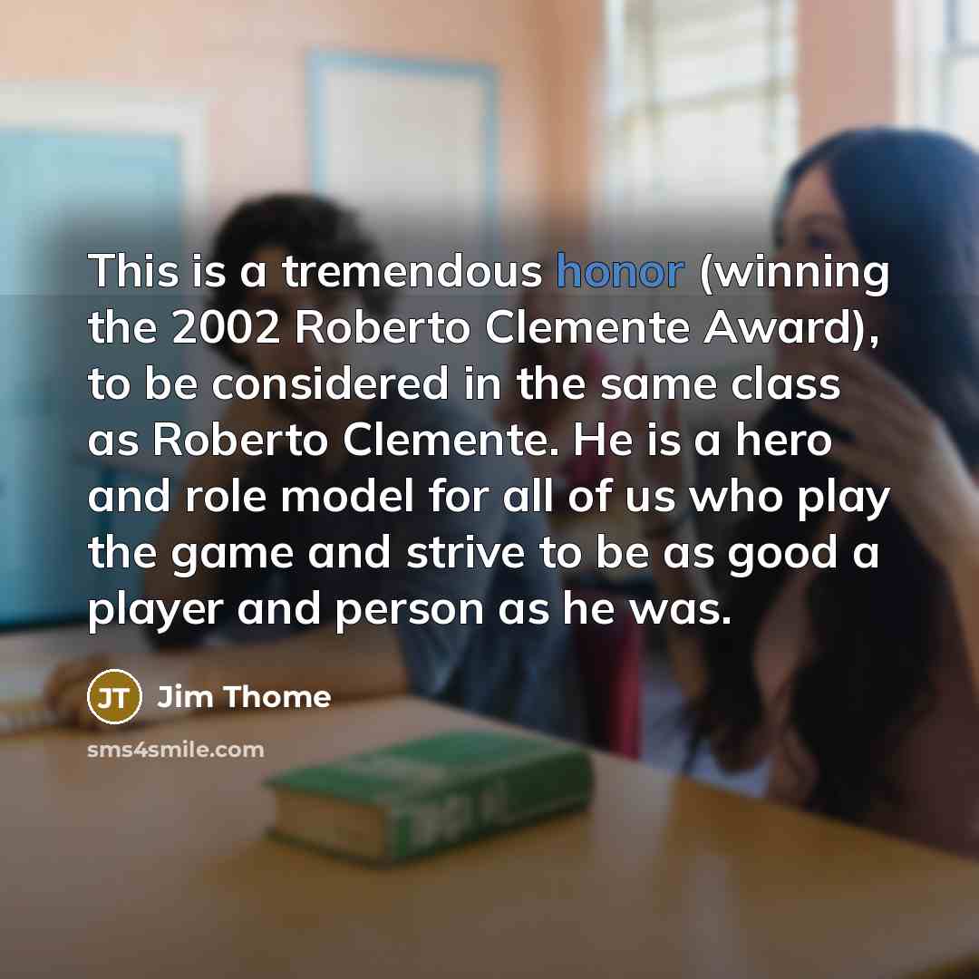 “This is a tremendous honor (winning the 2002 Roberto Clemente…” quote by Jim Thome