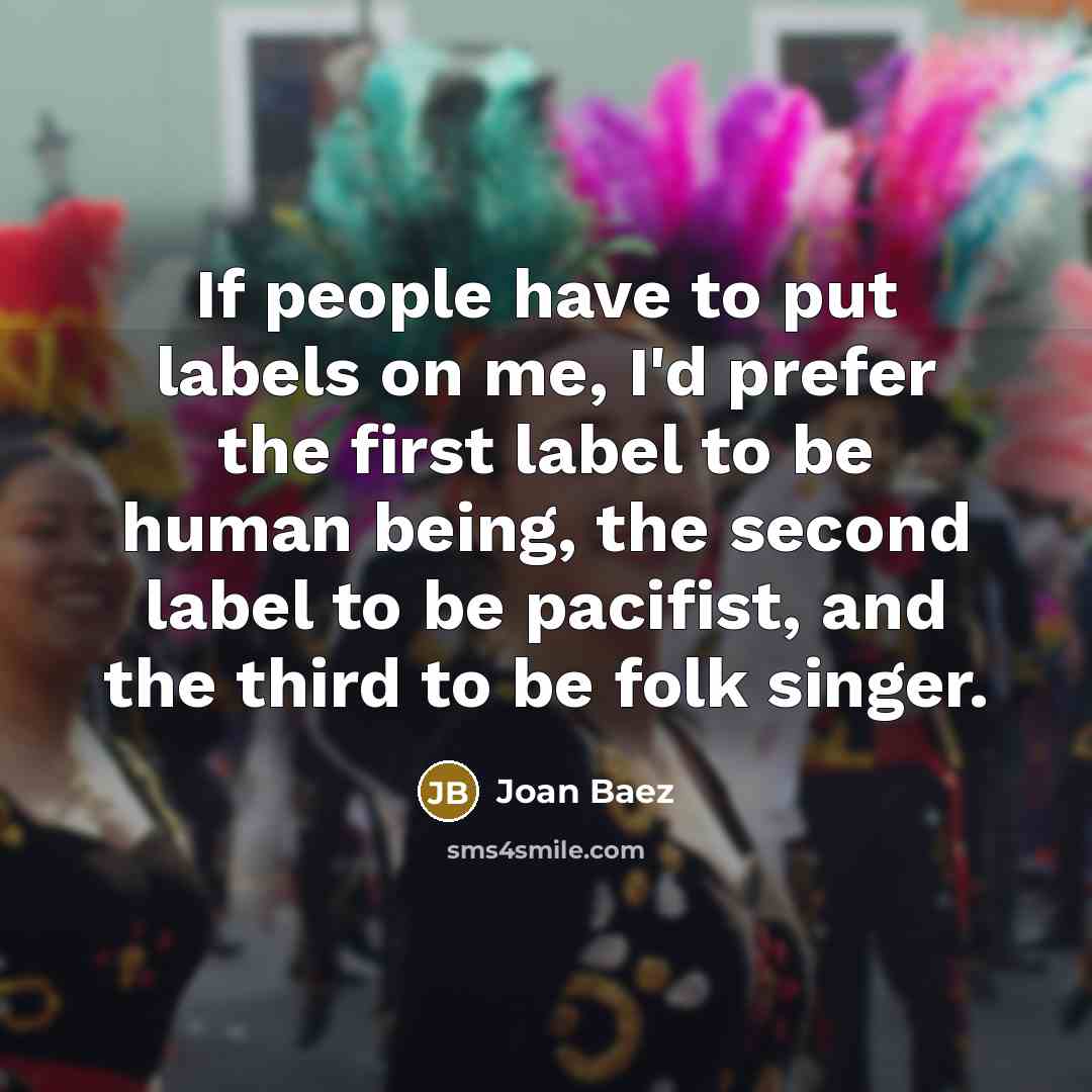 “If people have to put labels on me, I'd prefer…” quote by Joan Baez