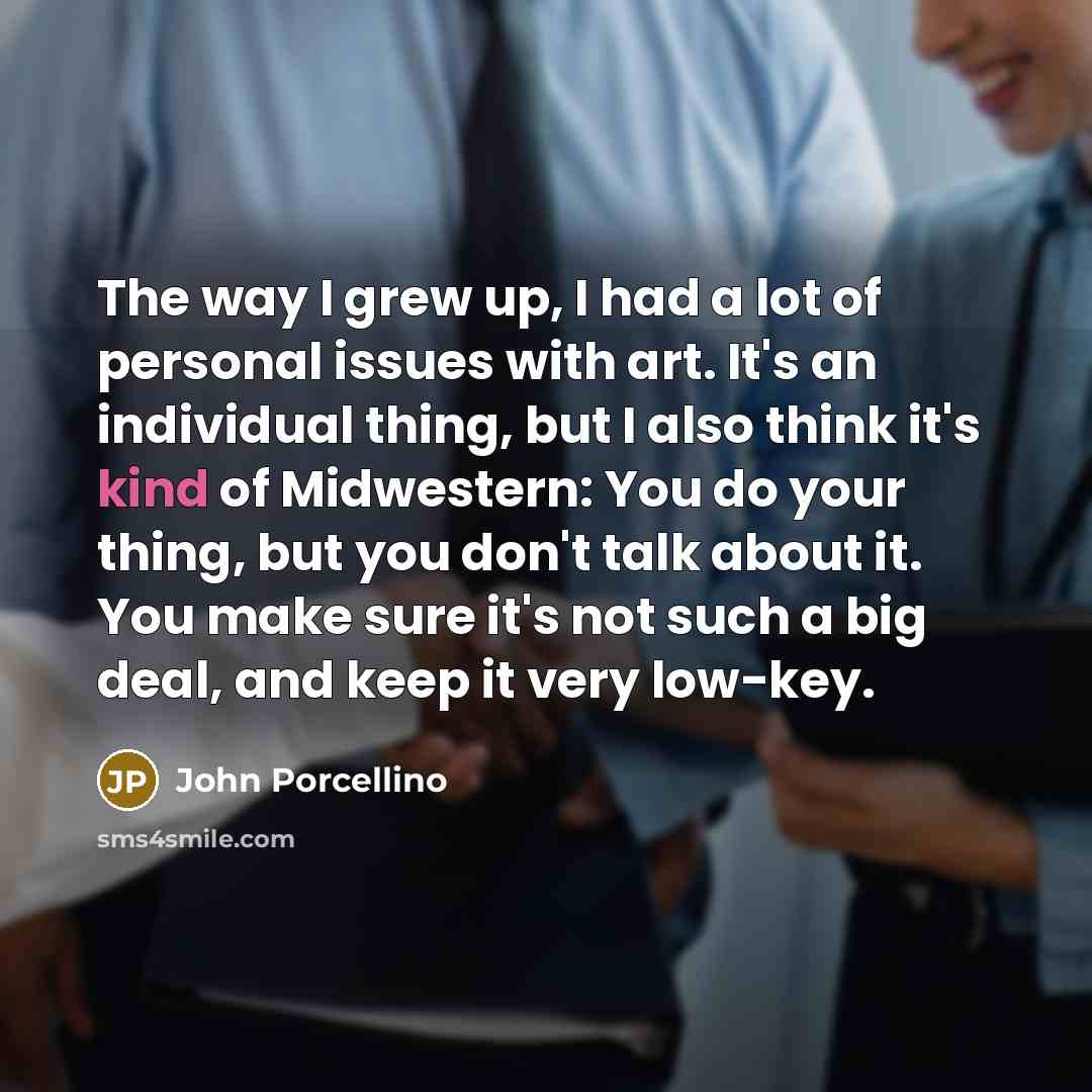 “The way I grew up, I had a lot of…” quote by John Porcellino
