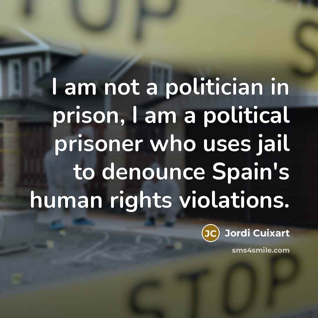 “I am not a politician in prison, I am a…” quote by Jordi Cuixart