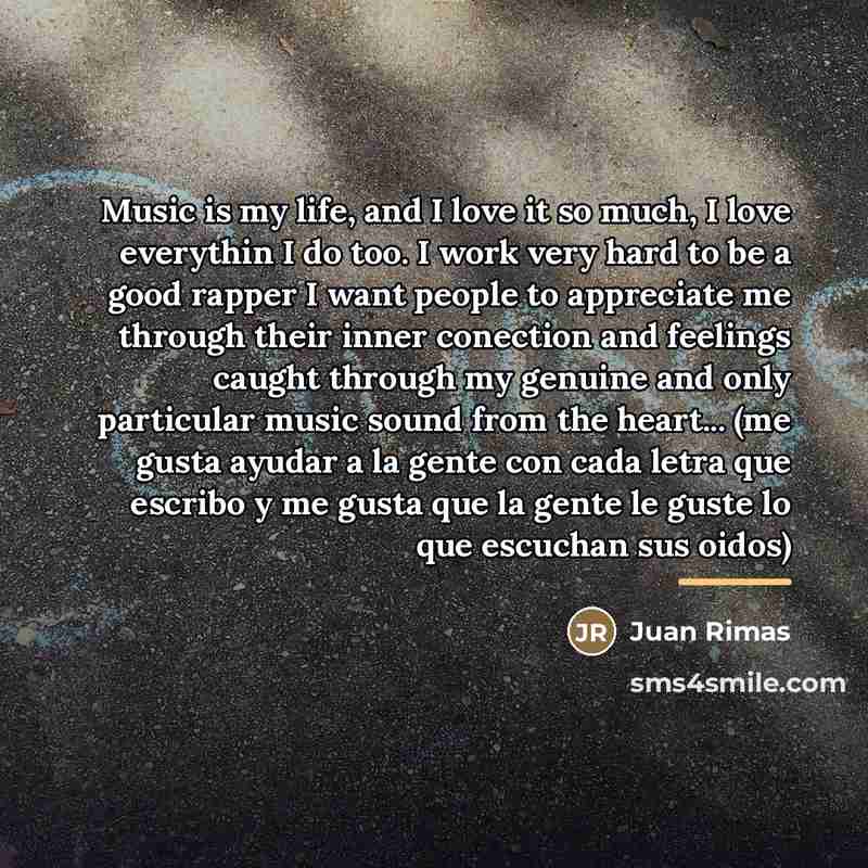 “Music is my life, and I love it so much,…” quote by Juan Rimas