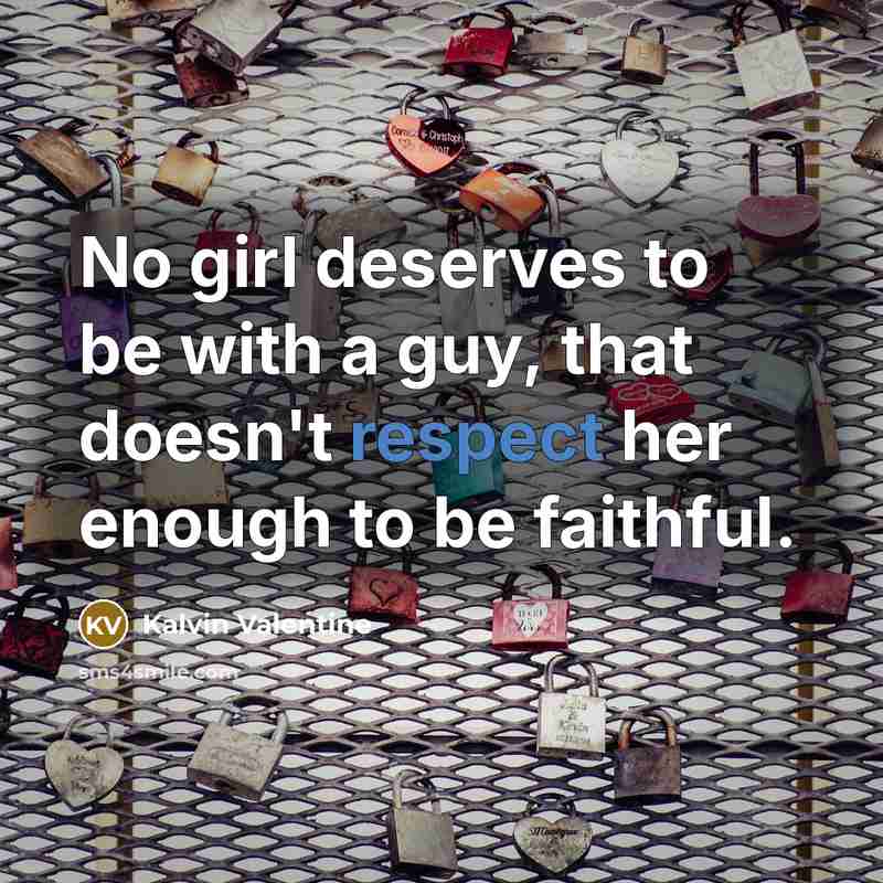 “No girl deserves to be with a guy, that doesn't…” quote by Kalvin Valentine