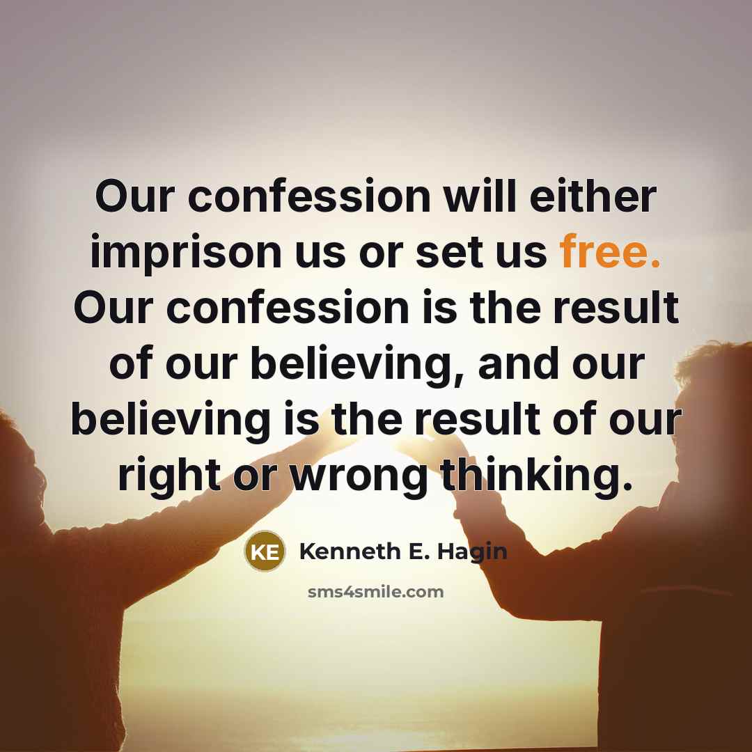 “Our confession will either imprison us or set us free.…” quote by Kenneth E. Hagin