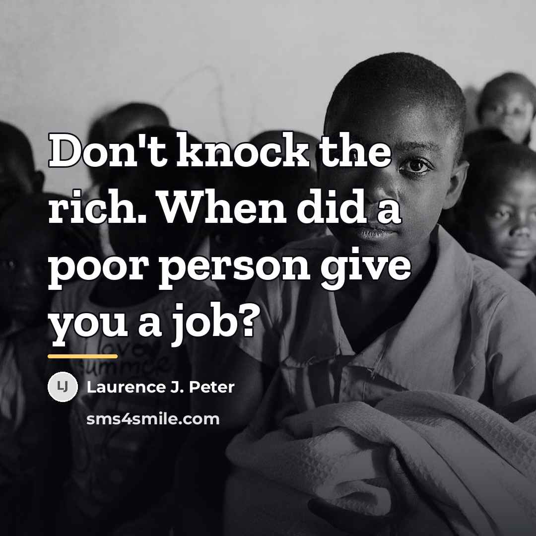 “Don't knock the rich. When did a poor person give…” quote by Laurence J. Peter