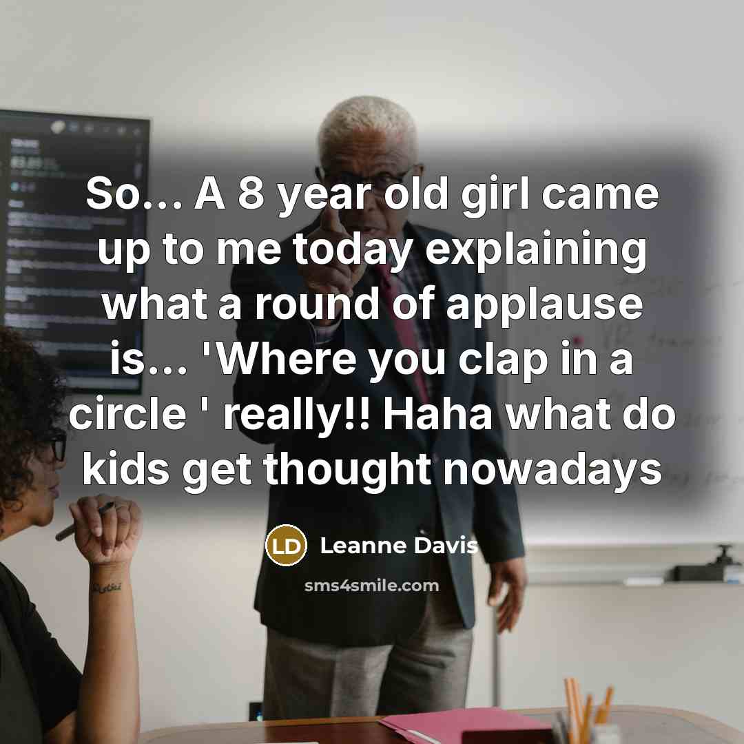“So... A 8 year old girl came up to me…” quote by Leanne Davis