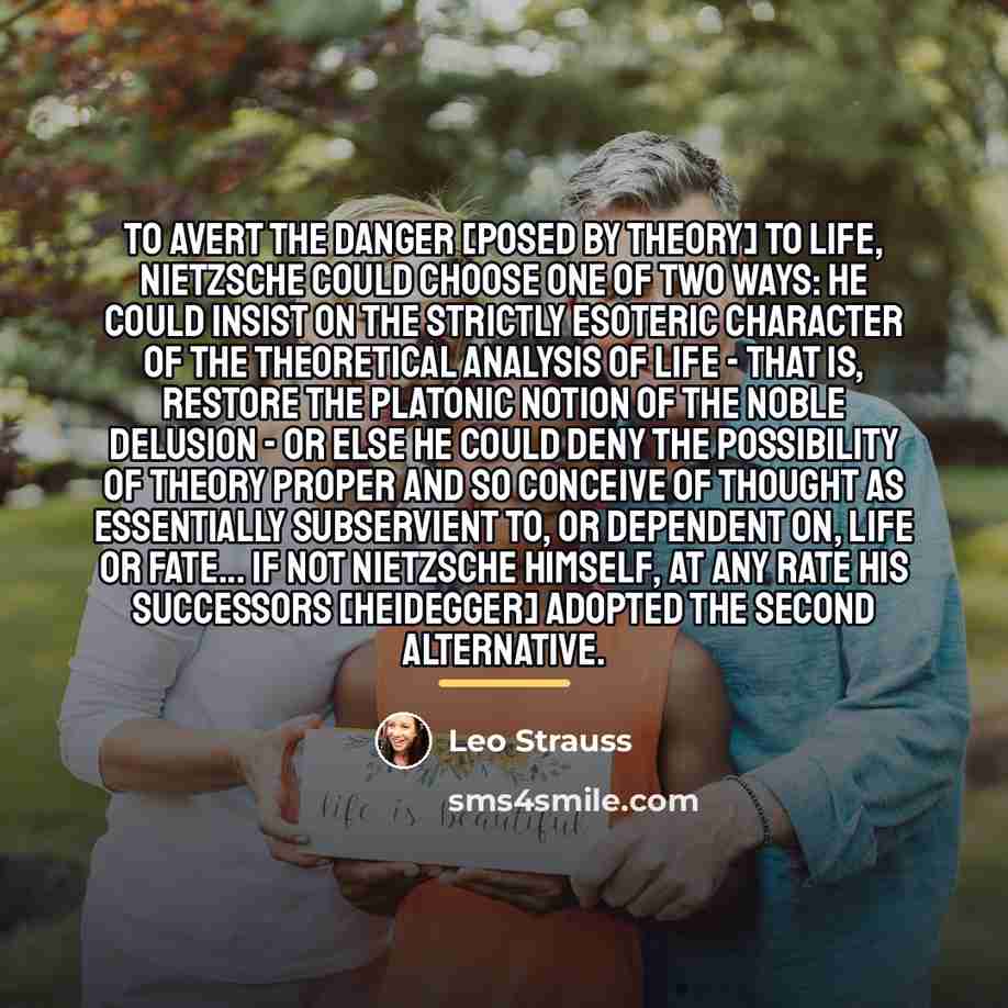 “To avert the danger [posed by theory] to life, Nietzsche…” quote by Leo Strauss