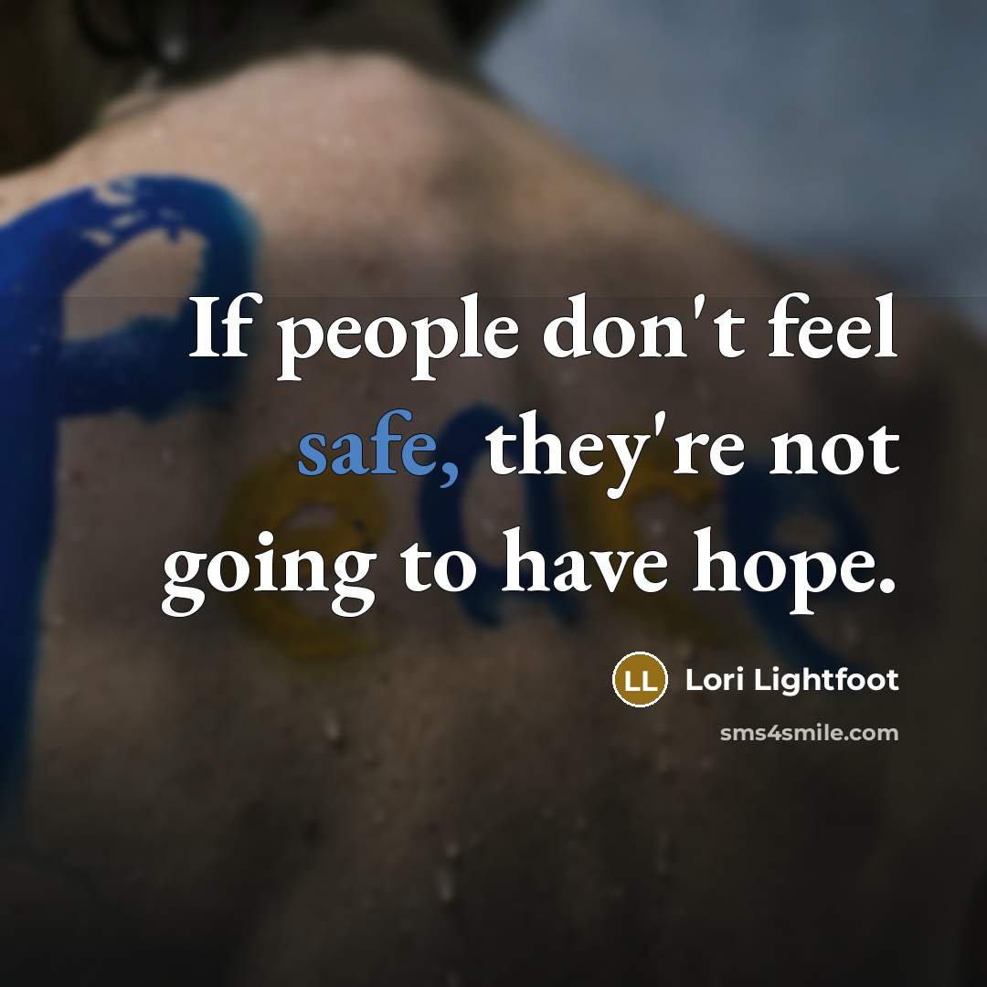 “If people don't feel safe, they're not going to have…” quote by Lori Lightfoot