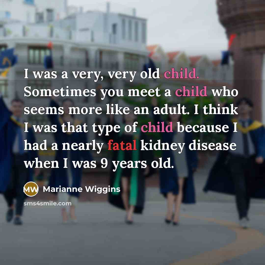 “I was a very, very old child. Sometimes you meet…” quote by Marianne Wiggins