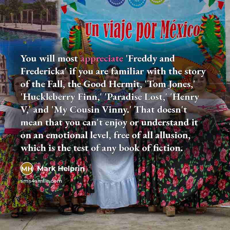 “You will most appreciate 'Freddy and Fredericka' if you are…” quote by Mark Helprin