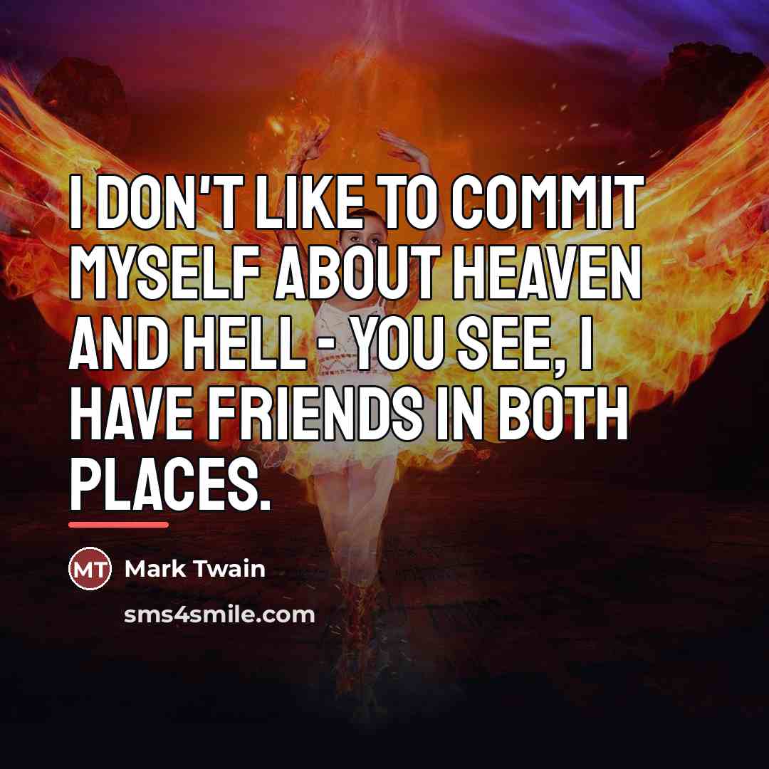 “I don't like to commit myself about heaven and hell…” quote by Mark Twain