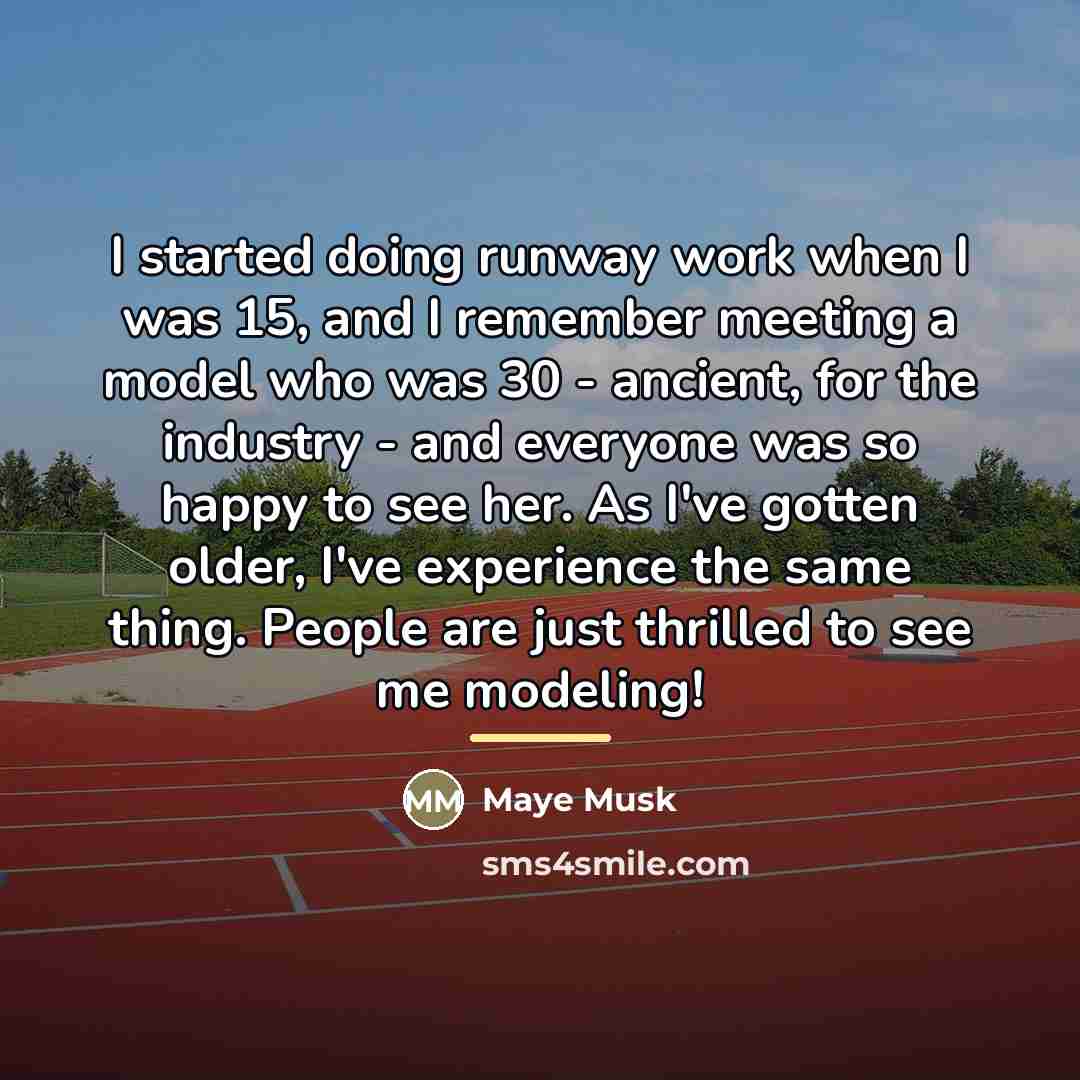 “I started doing runway work when I was 15, and…” quote by Maye Musk